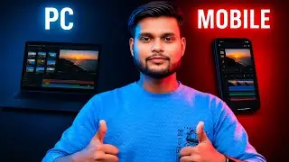 PC vs Mobile Editing &ndash; Kaunsa Best Hai? Full Comparison
