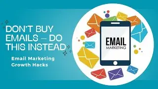 Don&rsquo;t Buy Emails &ndash; Do THIS Instead for Email Marketing Growth Hacks