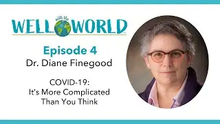 Episode 4 | Dr. Diane Finegood - COVID-19: It's More Complicated Than You Think