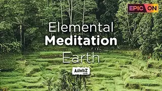 Elemental Meditation - Earth | Listen on EPIC ON