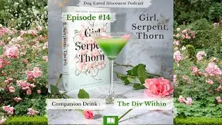 Girl Serpent Thorn- Last Half - Episode #14 | Dog Eared Discourse Book Podcast