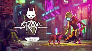 STRAY Gameplay Walkthrough Part 4 FULL GAME [60FPS PC] - No Commentary | Cat Adventure Game #stray