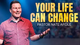 Jesus Can Change Your Life | Pastor Nate Ardle