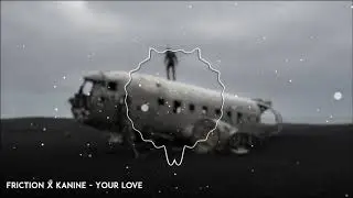 Friction x Kanine - Your Love