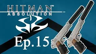 Getting The Silverballers Back! | Hitman Absolution Xbox 360 Gameplay Episode 15 | Carbon Knights