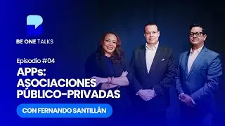 APPs: ASOCIACIONES PÚBLICO-PRIVADAS CON FERNANDO SANTILLÁN  |  EP04-T02