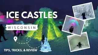 LAKE GENEVA, WISCONSIN ICE CASTLES - TIPS, TRICKS, & REVIEW