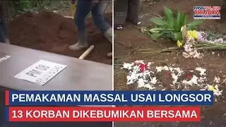 Pemakaman Korban Longsor Cisarua, 13 Korban Sudah Dimakamkan Secara Bersamaan | Trijaya Update