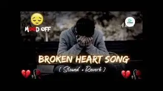Heart Broken Sad Lofi Songs 💔 | Breakup Songs | Hindi Emotional Sad Songs | Alone Mood Off Mix 2025