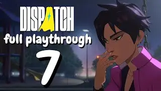 I'm Getting A Girlfriend 😍 | DISPATCH FULL PLAYTHROUGH PT. 7