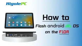 HIGOLE | How to Flash Android OS on the F10R | POS Terminal | All In One PC