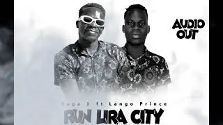 Run Lira city@Spaga X ft Lango Prince