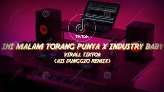 Part 2 (Ini Malam Torang Punya X Industry Baby) !! Virall TikTok !! (Ais Dunggio Remix) Nwrmxx 2k22
