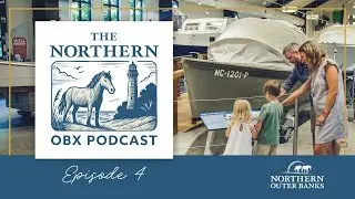 The Northern OBX Podcast - Episode 4 - Currituck&rsquo;s Maritime Heritage