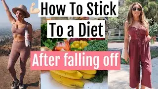 How To Stick To A Diet After Falling Off // Get Motivated to lose weight!