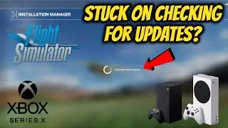 Checking For Updates MSFS 2020 XBOX SERIES X S