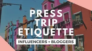 Press Trip Etiquette Tips You MUST know