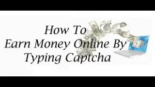 How to Earn Money With Captcha Solve || Captcha Entry Jobs || No Qualification Required