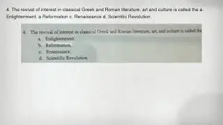 4. The revival of interest in classical Greek and Roman literature, art and culture is called the a.