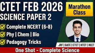 CTET FEB 2026 SCIENCE PAPER 2 | MARATHON CLASS  ( THEORY+QUES ) | ONE SHOT SCIENCE | PHY, CHEM, BIO
