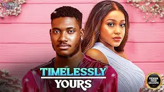 TIMELESSLY YOURS (Chidi Dike, Uche Montana) - Brand New 2025 Nigerian Movie