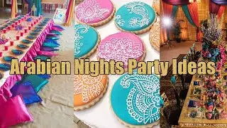 Arabian Night Party Ideas/ DIY Decor, Treats, and Much More!!