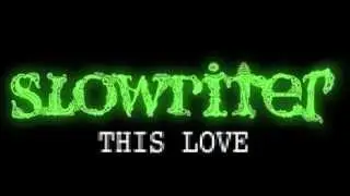 Slowriter - This Love