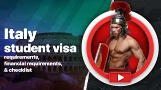 Italy student visa requirements, financial requirements, & checklist