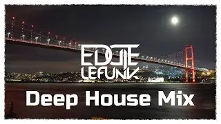 Deep House Set Vol 4  Eddie Le Funk
