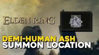 Elden Ring Demi-Human Ash Summon Location