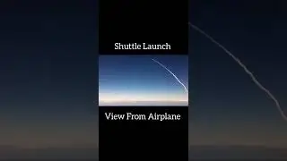 Space Shuttle Launch: Viewed From an Airplane.
