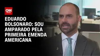 Sou amparado pela primeira emenda americana, diz Eduardo Bolsonaro | LIVE CNN