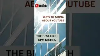 Ways of Going About YouTubeThe Best High CPM Niches #youtubeshorts #motivational #youtubeshort