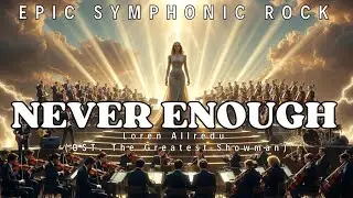 Never Enough - Epic Symphonic Rock Version (Cover) || Loren Allredu || Video & Lyrics