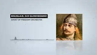Ghost of Freedom Orchestra - Boleslaue, Dux Gloriosissime! (Medieval Power Metal | Epic Music)