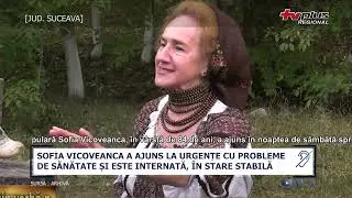 SOFIA VICOVEANCA A AJUNS LA URGENTE CU PROBLEME DE SANATATE SI ESTE INTERNATA, IN STARE STABILA