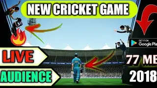 🔥New Cricket Game 2018 !! Amzing Features ! Live Audience