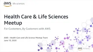 AWS HCLS Event - June 2020 - Part 1 - Welcome Note