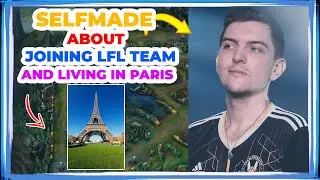 Selfmade About Joining LFL Team and LIVING in PARIS 👀