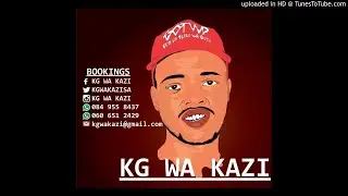 KG WA KAZI - Weekend starter mix (24-May-2019)