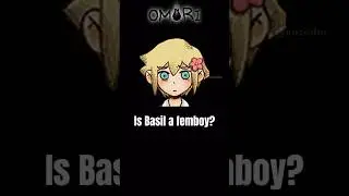 Is Basil a femboy? #omori
