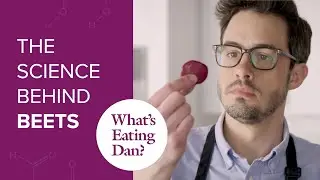 If You Can't Beet 'Em, Join 'Em: The Science Behind Beets | What's Eating Dan?