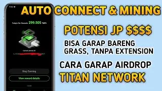 Potensi JP Seperti Airdrop GRASS ‼️ Tutorial Airdrop Titan Network, Gampang Banget Garapnya