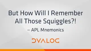 But How Will I Remember All Those Squiggles?! &mdash; APL Mnemonics // Ad&aacute;m Brudzewsky // APL Seeds '23