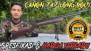CANON 747 LONG BOLD | Spesifikasi & Harga terbaru. Akurasi tidak pernah diragukan lagi 🤩