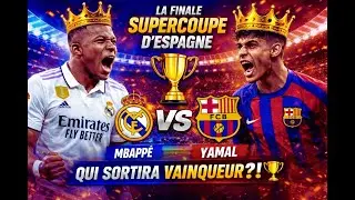⚽REAL MADRID⚪🟡 FC Barcelone🔴🔵MBAPP&Eacute; 💫YAMAL | LA FINALE SUPERCOUPE D&rsquo;ESPAGNE QUI SORTIRA VAIQUEUR?!😱🏆
