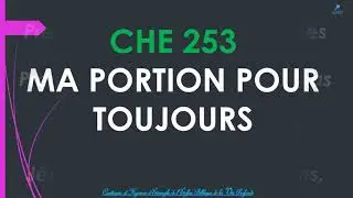 CHE 253 MA PORTION POUR TOUJOURS