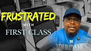 FRUSTRATED WITH FIRST CLASS!! 🤯🤯🤯