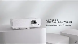 ViewSonic LX720-4K & LX750-4K | 4K Smart Laser Home Projectors