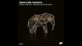 Sean & Dee and Nakadia - Sonic Fuse (Teenage Mutants Remix)
